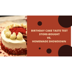 Birthday Cake Taste Test Store-Bought vs. Homemade Showdown